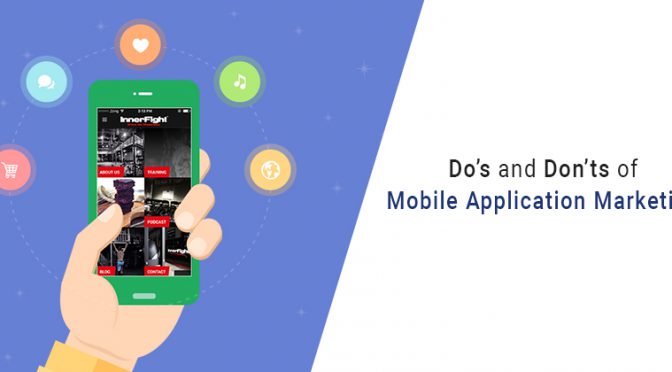 Do’s and Don’ts of Mobile Application Marketing