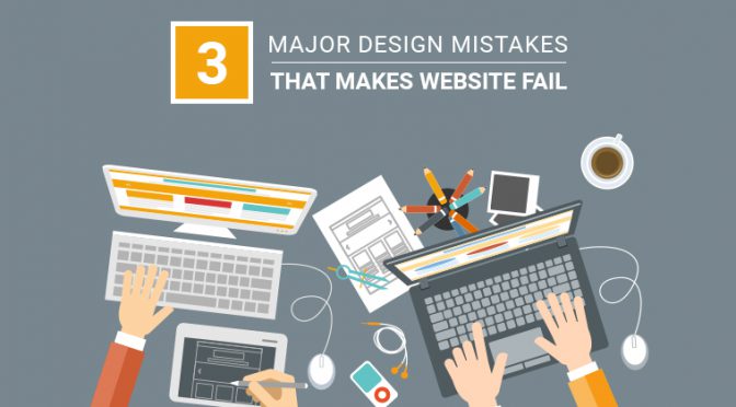 3 Major Design mistakes that make Website fail