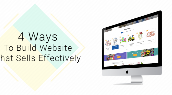 4 Ways to Build Website that Sells Effectively