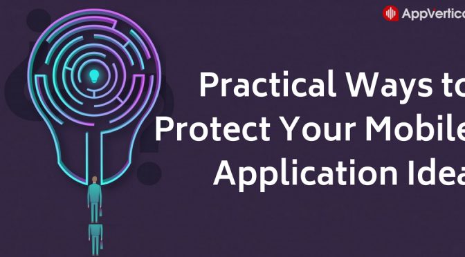 Practical Ways to Protect Your Mobile Application Idea