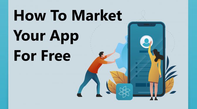 How to Market Your App for Free?