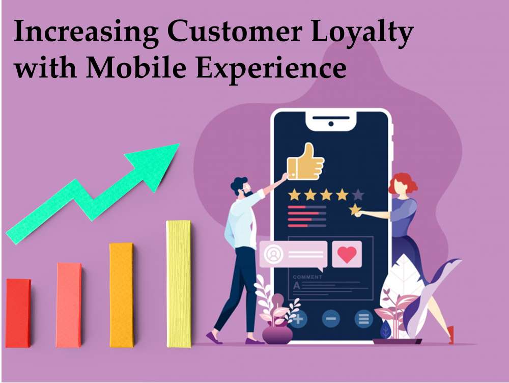 Increasing Customer Loyalty with Mobile Experience
