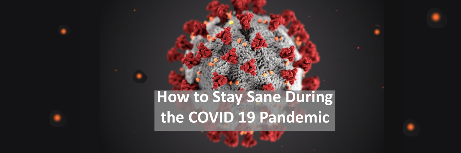 How to Stay Sane During the COVID-19 Pandemic