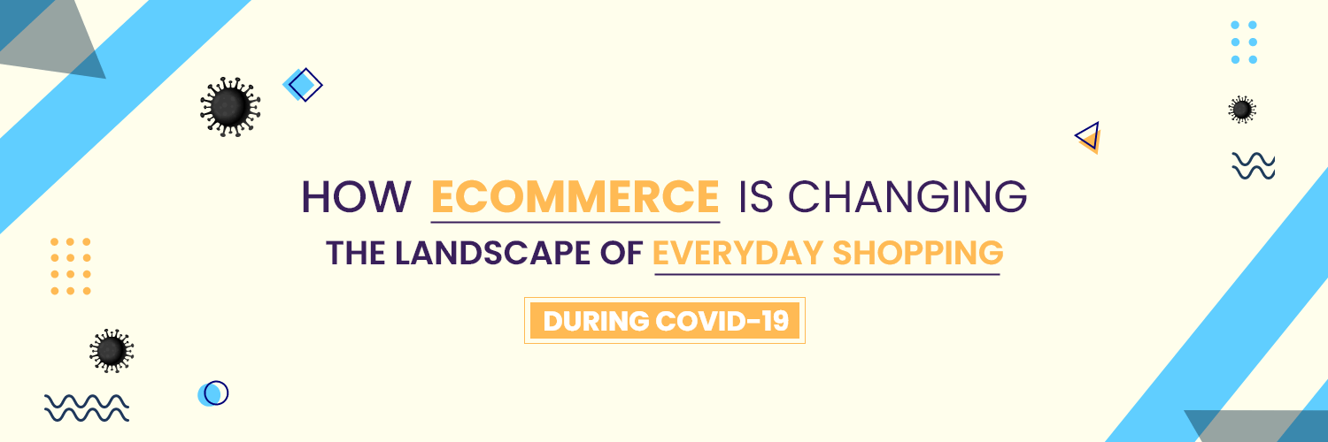 How eCommerce is Changing Everyday Shopping During COVID19