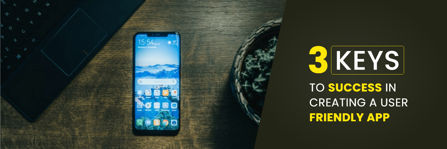 3 Keys to Success in Creating a User-Friendly App