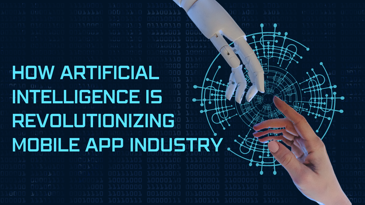 How Artificial Intelligence is Revolutionizing Mobile App Industry