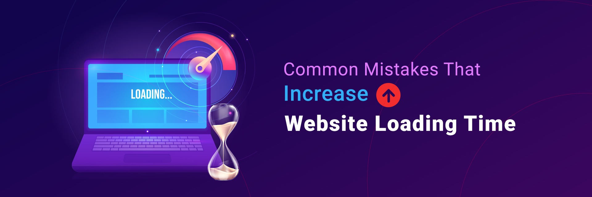 Common Mistakes That Increase Website Loading Time
