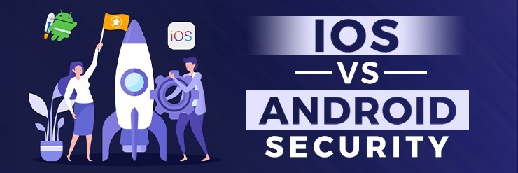 iOS vs Android Security: Which Is More Secure & Difficult To Hack?