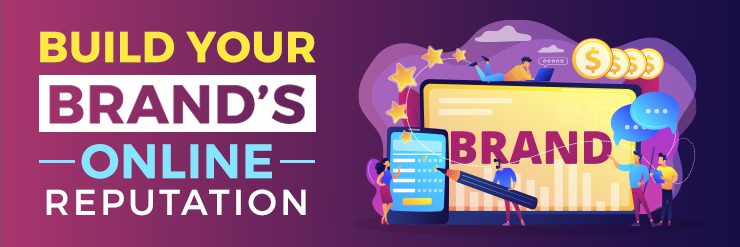 How to Build Your Brand's Online Reputation