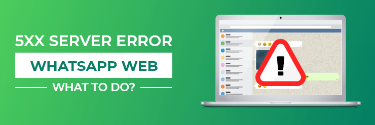 5xx Server Error WhatsApp Web: What to Do?