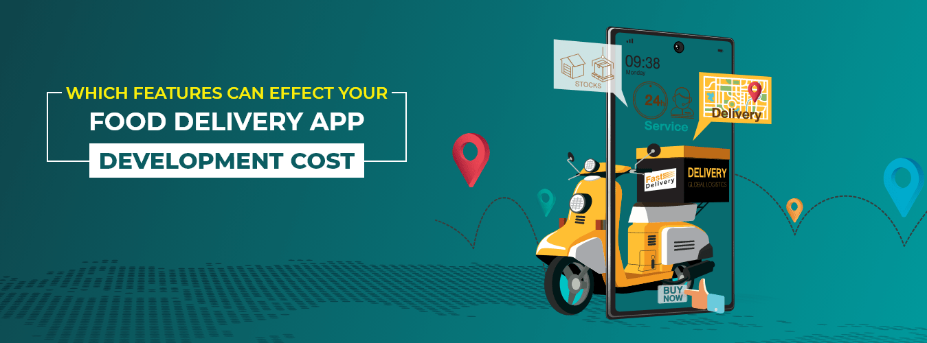 Which Features Can Effect Your Food Delivery App Development Cost