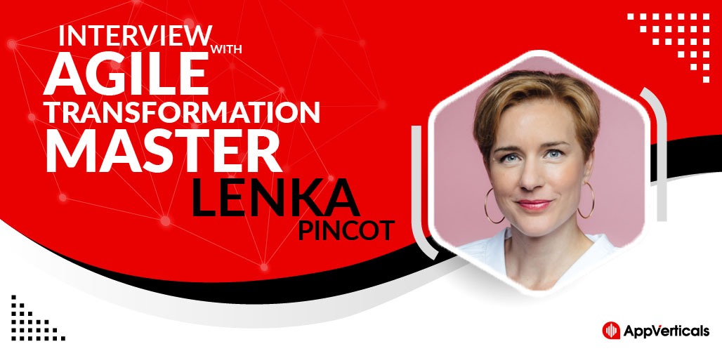 Interview With Agile Transformation Master Lenka Pincot