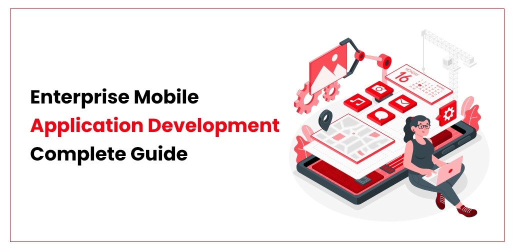 Enterprise Mobile Application Development Complete Guide