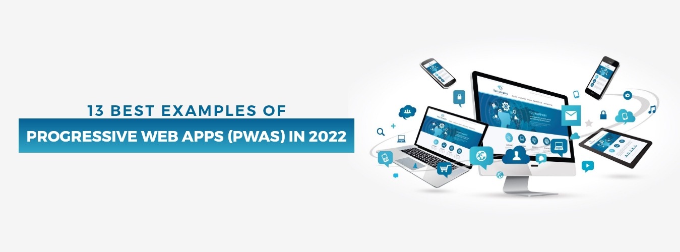 13 Best Examples of Progressive Web Apps (PWAs) in 2022