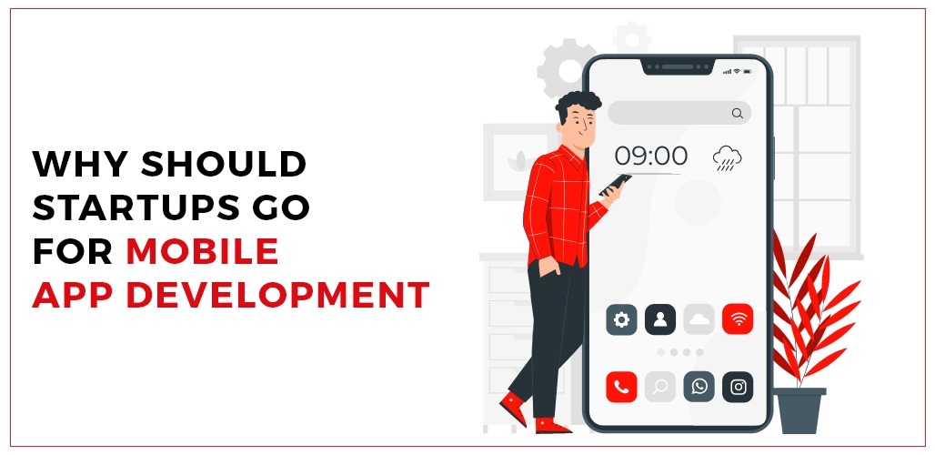 Why Should Startups Go for Mobile App Development?