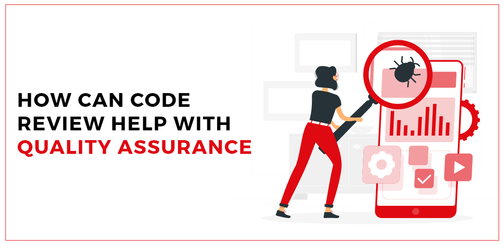 How Can Code Review help with Quality Assurance?