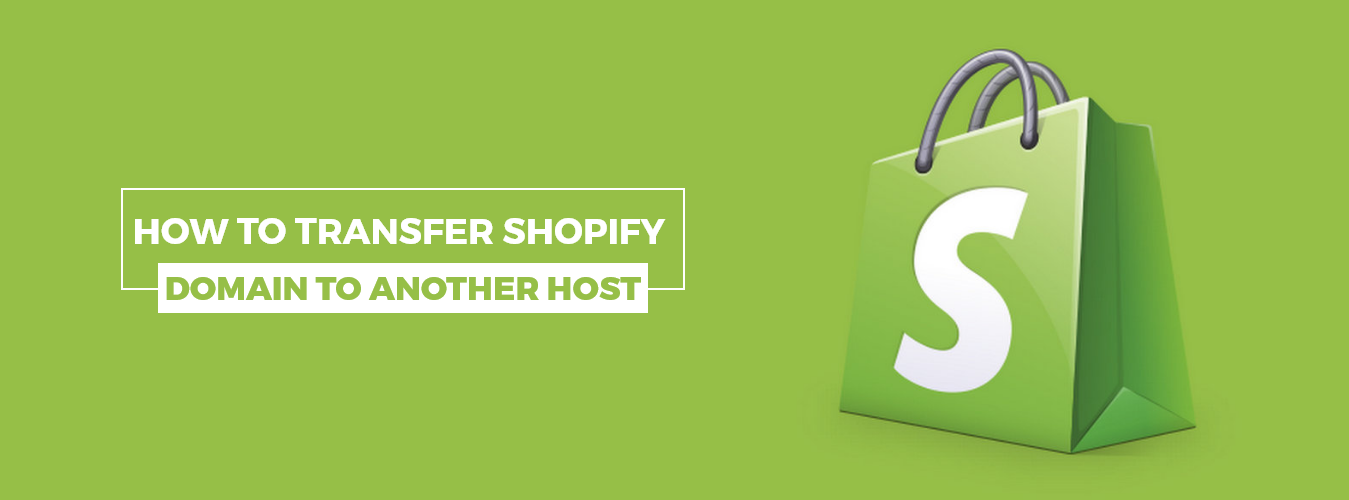 How to Transfer Shopify Domain to Another Host