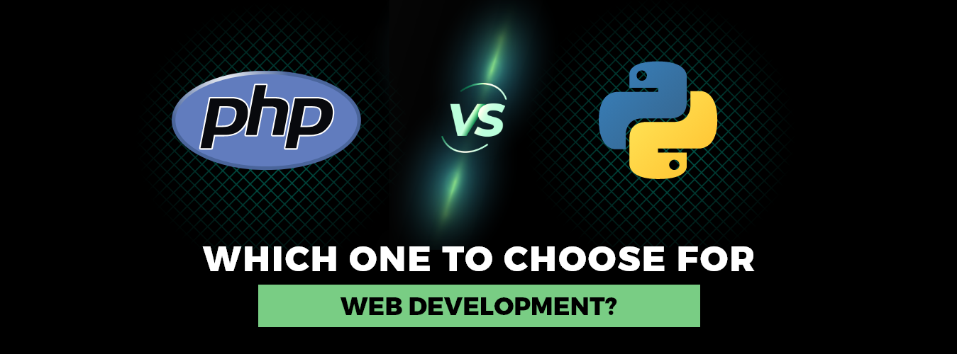 PHP vs Python: Which one to Choose for Web Development?