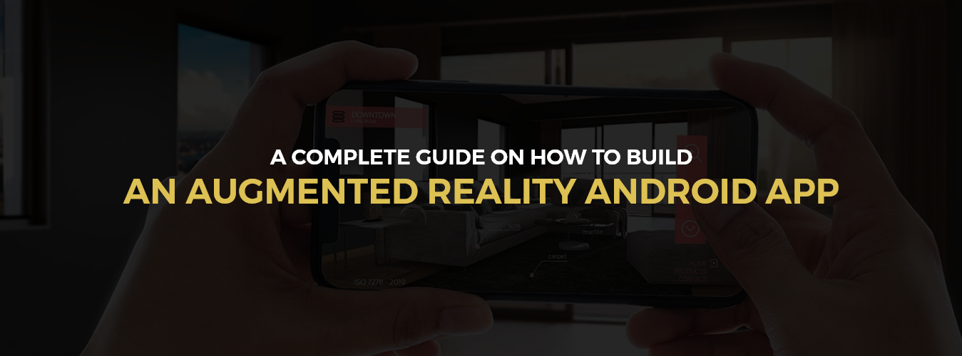 A Complete Guide on how to build an augmented reality android app