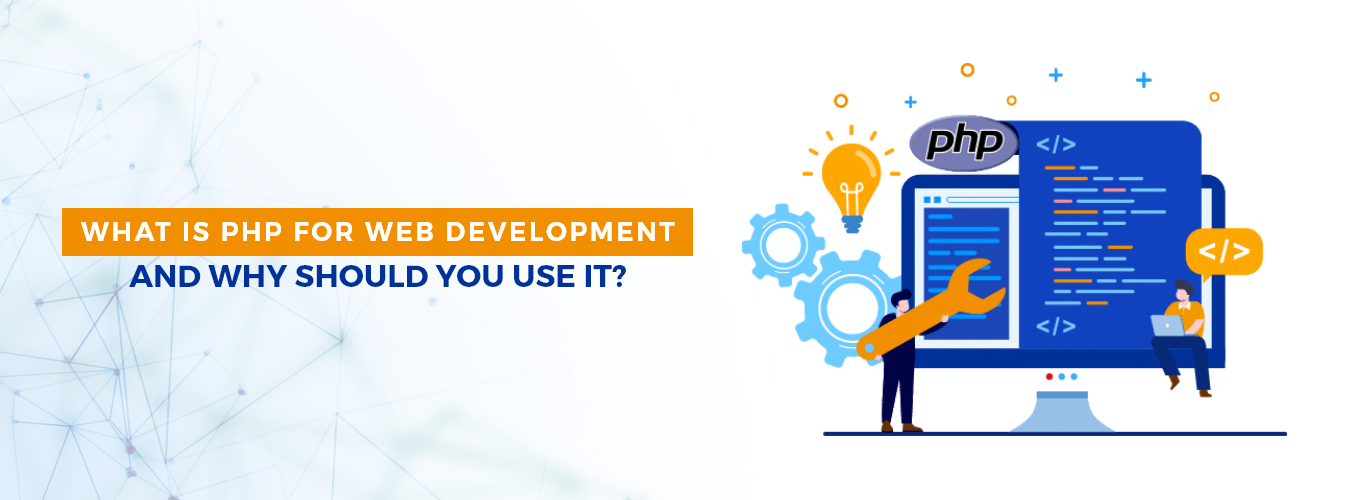 What is PHP for Web Development and Why Should You Use It?