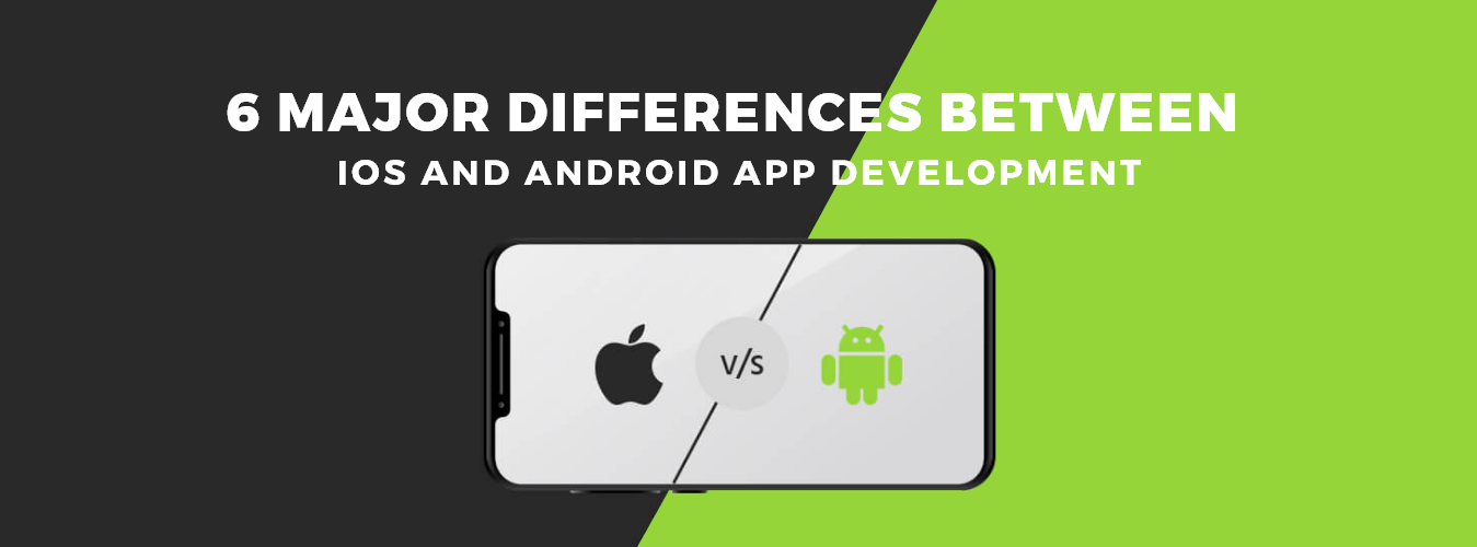 6 Major Differences Between iOS and Android App Development