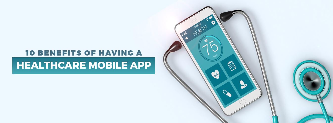 10 Benefits of Having a Healthcare Mobile App
