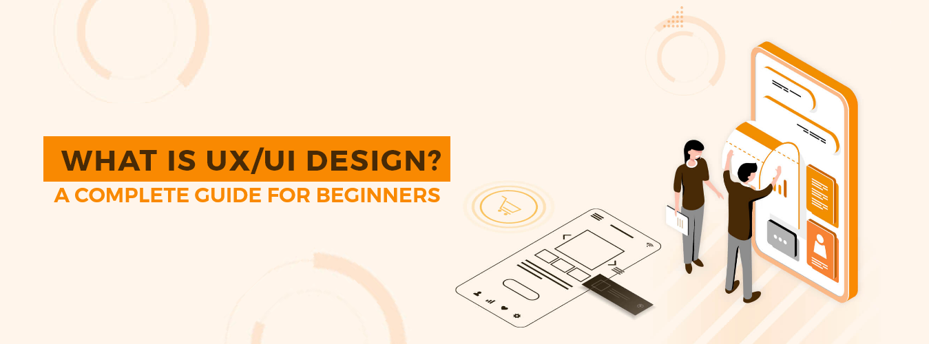What is UX/UI Design? A Complete Guide for Beginners