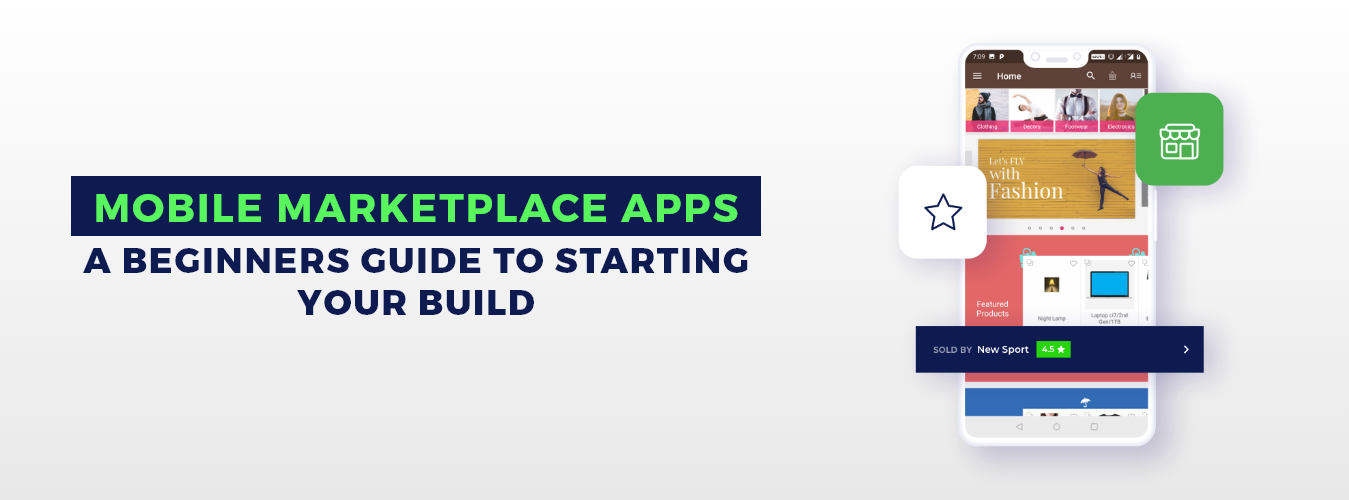 Mobile Marketplace Apps: A Beginners Guide To Starting Your Build