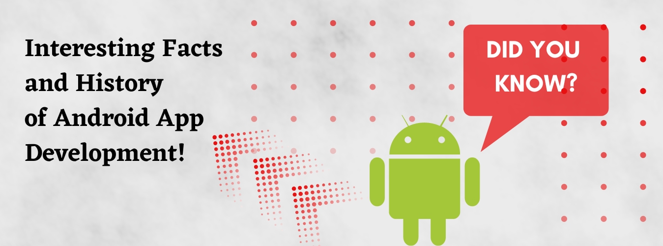 Interesting Facts and History of Android App Development