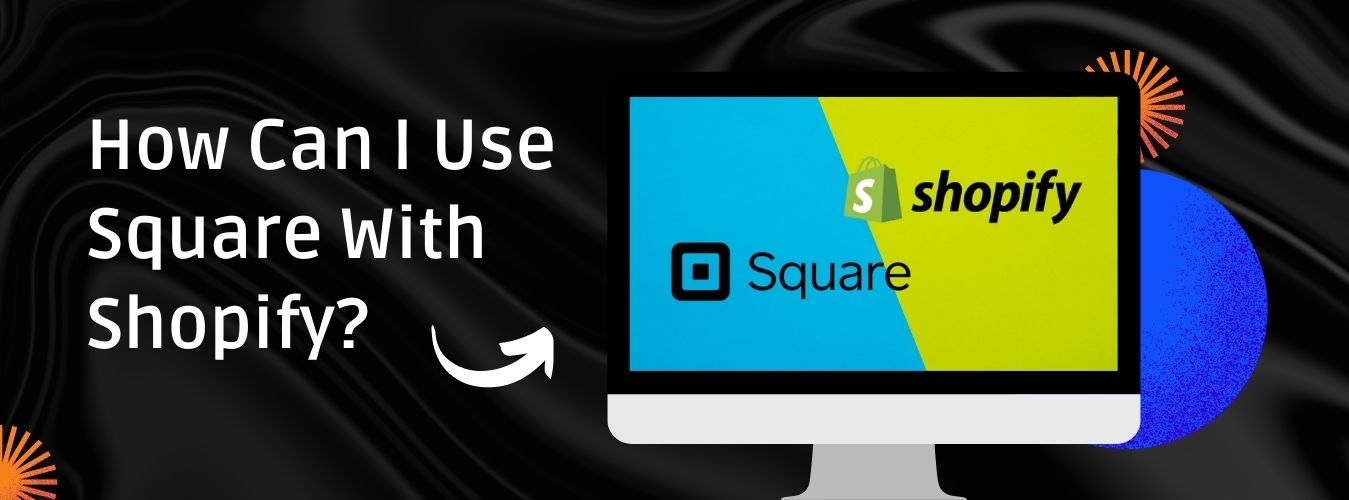 How Can I Use Square With Shopify