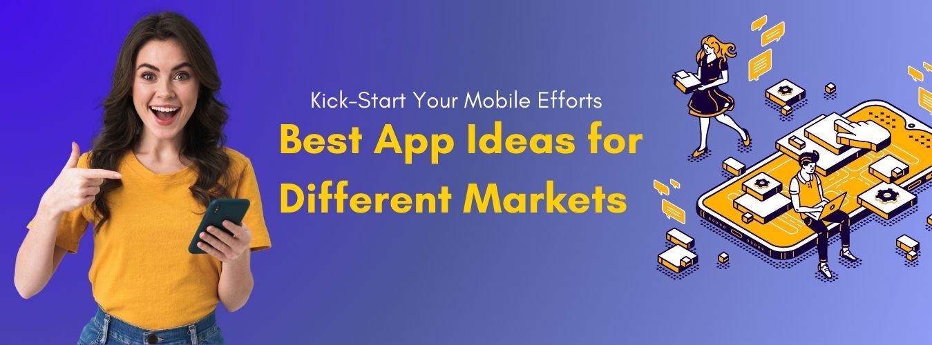 Kick-Start Your Mobile Efforts: Best App Ideas for Different Markets