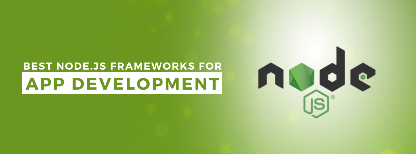 Best Node.js Frameworks for App Development