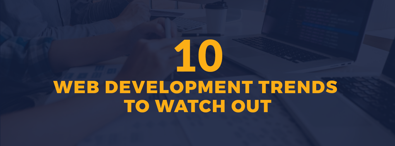 10 Web Development Trends to Watch Out