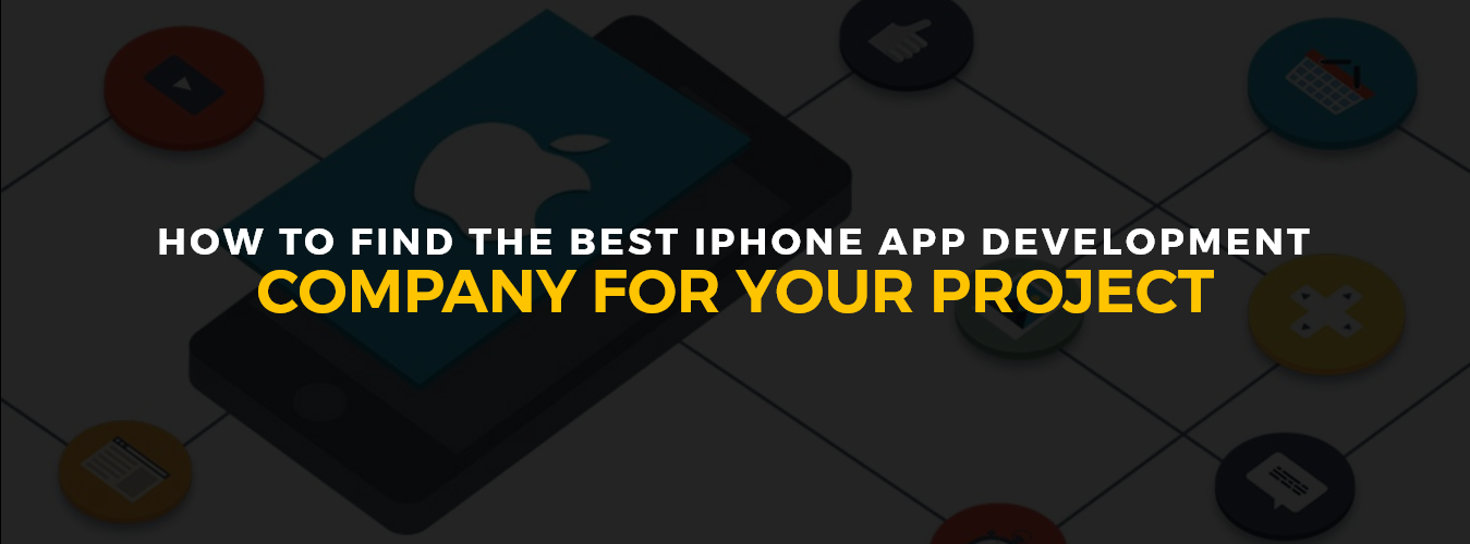 How To Find The Best iPhone App Development Company For Your Project