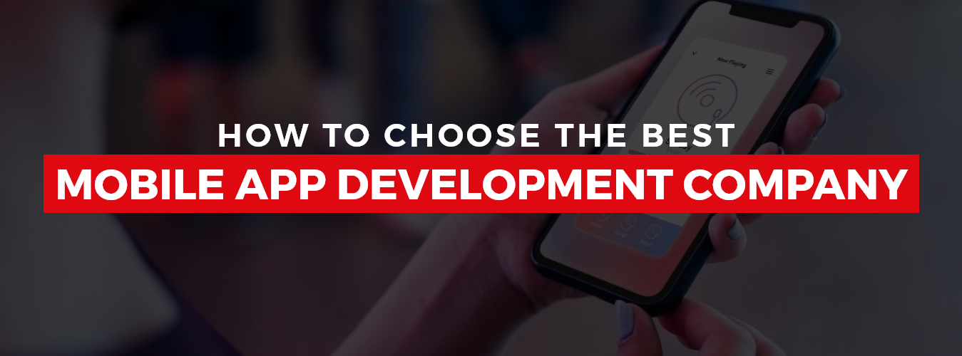 How to Choose the Best Mobile App Development Company