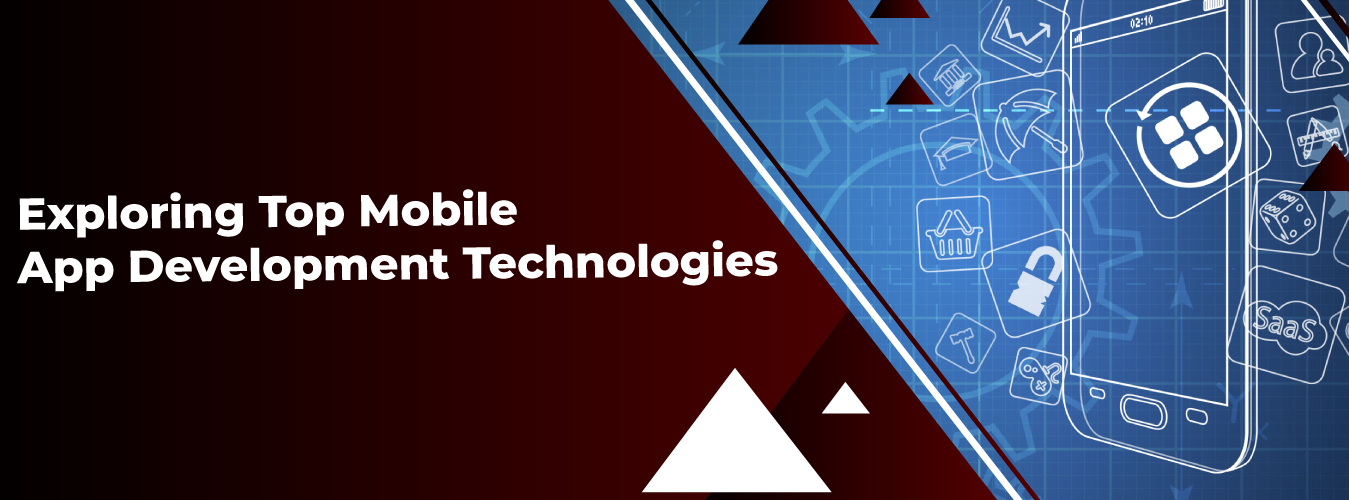 Exploring Top Mobile App Development Technologies