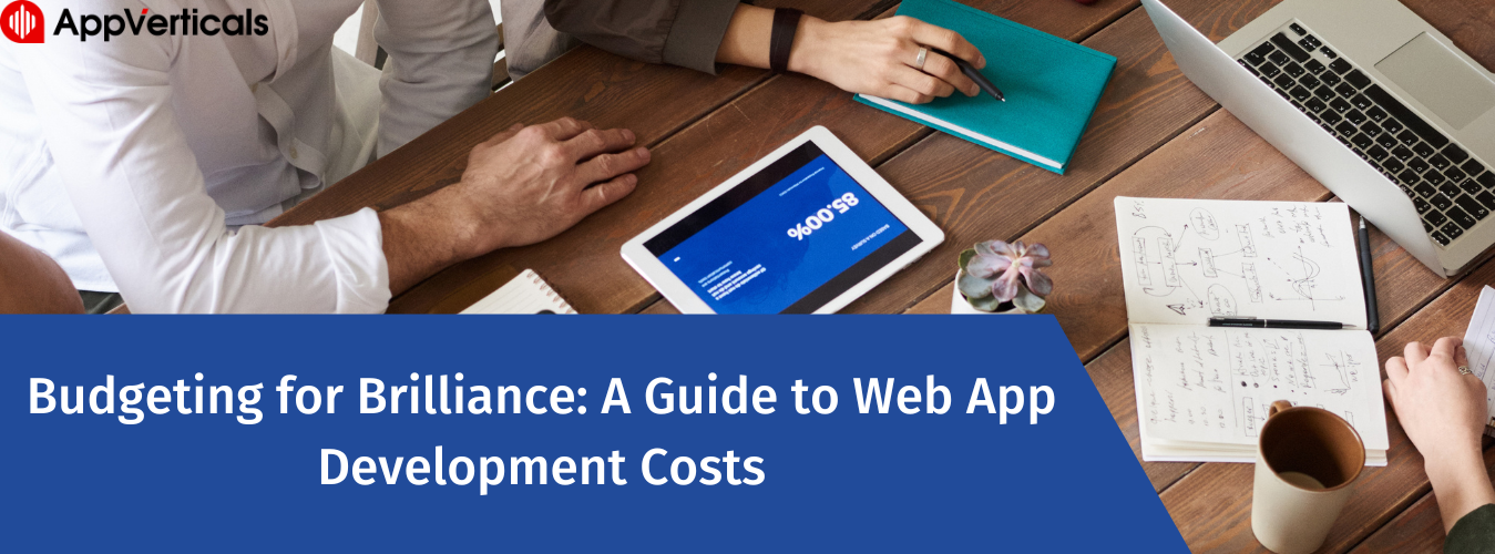 Budgeting for Brilliance: A Guide to Web App Development Cost