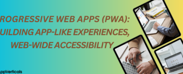 Progressive Web Apps (PWA): Building App-Like Experiences, Web-Wide Accessibility