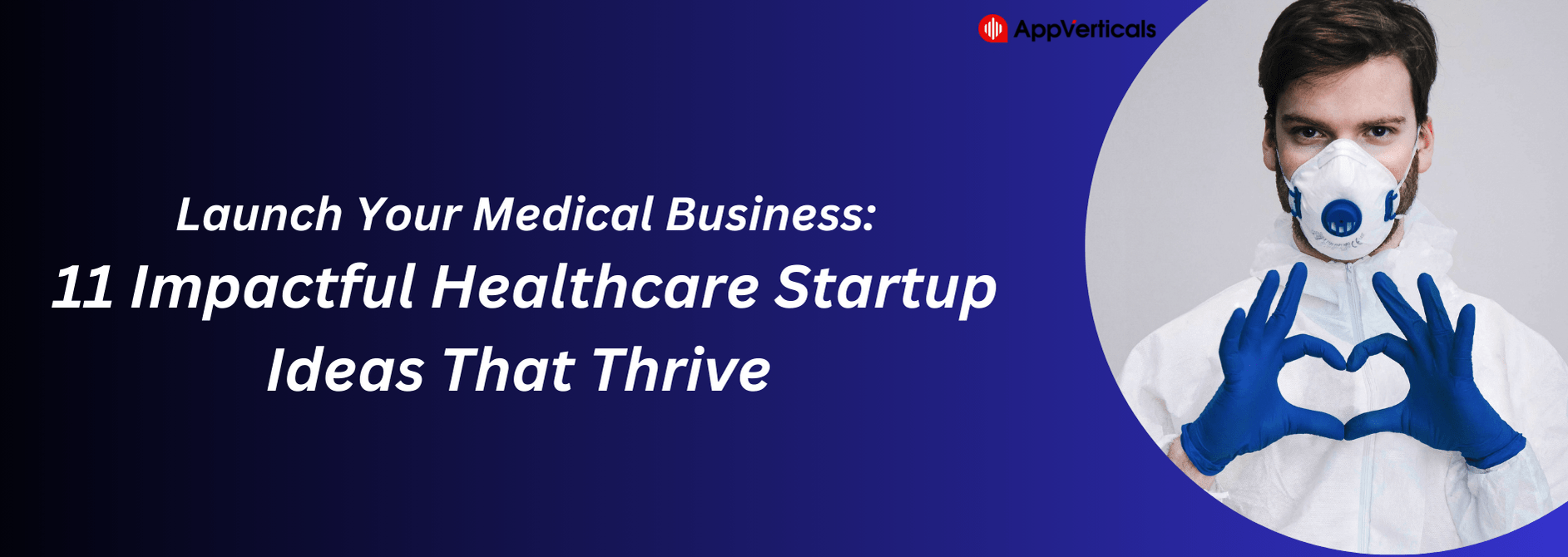 Launch Your Medical Business: 11 Impactful Healthcare Startup Ideas That Thrive