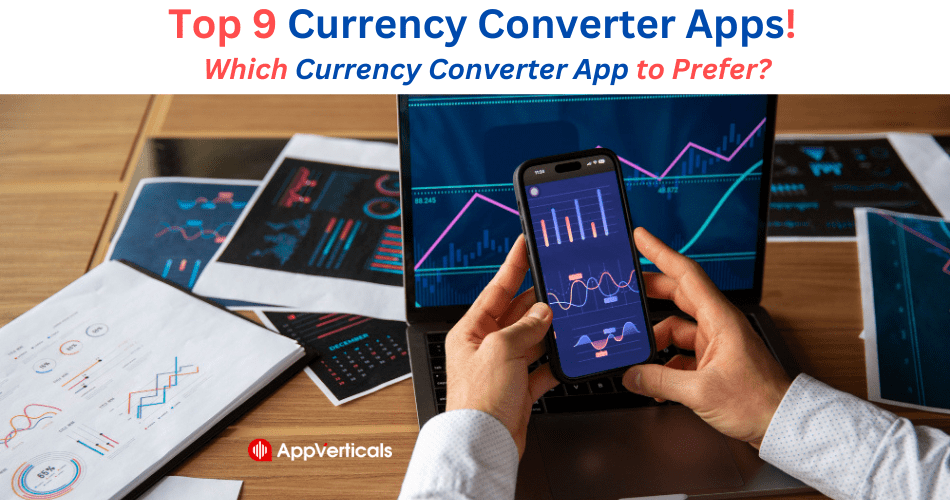 Top 9 Currency Converter Apps! Which Currency Converter App to Prefer?