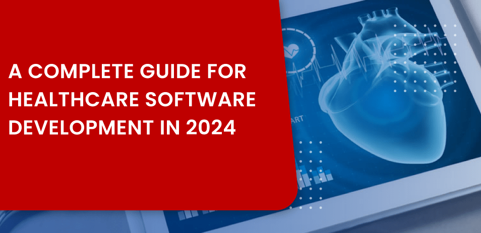 A Complete Guide for Healthcare App Development in 2024