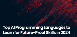 Top AI Programming Languages to Learn for Future-Proof Skills in 2024