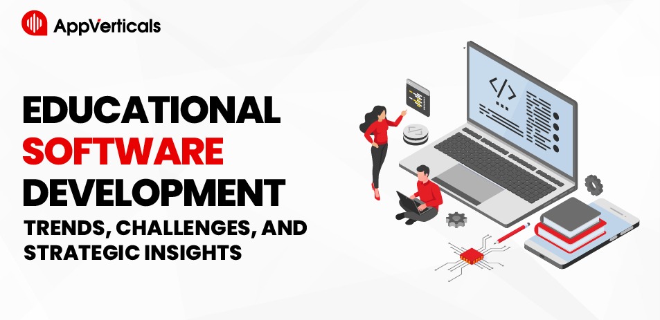 Educational Software Development: Trends, Challenges, and Strategic Insights!